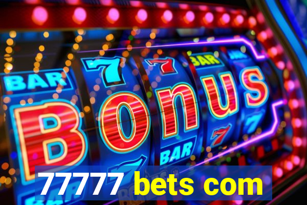 77777 bets com